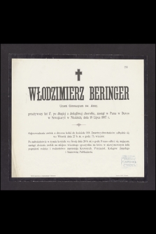 Włodzimierz Beringer Uczeń Gimnazyum św. Anny, przeżywszy lat 17, [...] zasnął w Panu w Davos w Szwajcaryi w Niedzielę dnia 18 Lipca 1897 r.