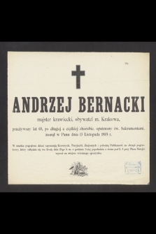 Andrzej Bernacki majster krawiecki, obywatel m. Krakowa, przeżywszy lat 68 [...] zasnął w Panu dnia 13 Listopada 1893 r.