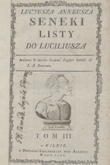 Lucyusza Anneusza Seneki Listy Do Luciliusza. Tom III