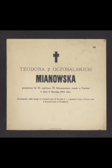 Teodora z Oczosalskich Mianowska [...], zmarła w Trzebini w dniu 8 stycznia 1884 roku […]