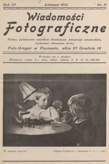 Wiadomości Fotograficzne : pismo, poświęcone wszelkim dziedzinom fotografii amatorskiej, wydawane staraniem firmy Foto-Greger w Poznaniu. R.3, 1933, nr 11