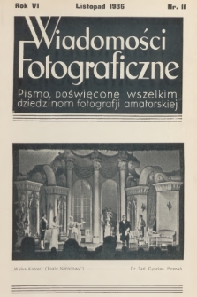 Wiadomości Fotograficzne : pismo poświęcone wszelkim dziedzinom fotografii amatorskiej. R.6, 1936, nr 11