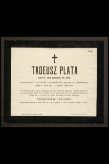 Tadeusz Plata uczeń IV. klasy gimnazjum św. Jacka, przeżywszy lat 14, [...] zasnął w Panu dnia 12 czerwca 1898 roku [...]