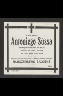 Za spokój duszy ś. p. Antoniego Süssa ostatniego weterana ppor. z r. 1863/64 [...] jako w drugą bolesną rocznicę śmierci [...]