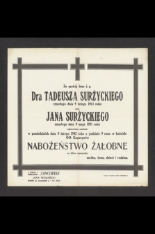 Za spokój dusz ś. p. Dra Tadeusza Surżyckiego zmarłego dnia 9 lutego 1941 roku oraz Jana Surżyckiego zmarłego dnia 1921 roku odprawione zostanie w poniedziałek dnia 9 lutego 1942 roku o godzinie 9 rano w kościele OO. Kapucynów […]