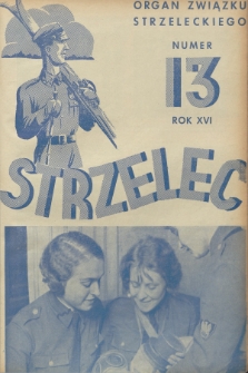 Strzelec : organ Związku Strzeleckiego. R.16, 1936, nr 13