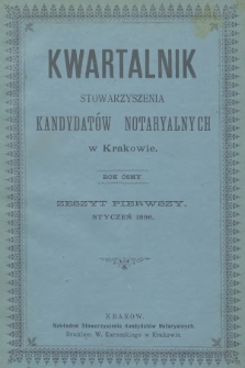Kwartalnik Stowarzyszenia Kandydatów Notaryalnych w Krakowie. R.8, 1896, zeszyt 1