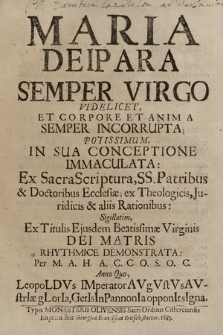 Maria Deipara Semper Virgo : Videlicet Et Corpore Et Anima Semper Incorrupta Potissimum In Sua Conceptione Immaculata [...]
