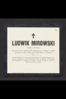 Ludwik Mirowski urzędnik z Warszawy [...], zasnął w Panu dnia 28 maja 1897 w Krakowie […]
