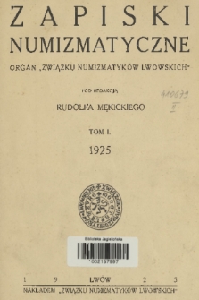 Zapiski Numizmatyczne : wychodzą kwartalnie pod redakcją Rudolfa Mękickiego. R. 1, 1925, spis treści „Zapisków Numizmatycznych” za rok 1925