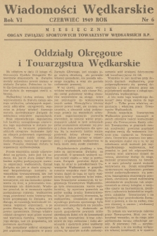 Wiadomości Wędkarskie : organ Związku Sportowych Towarzystw Wędkarskich R.P. R.6, 1949, nr 6