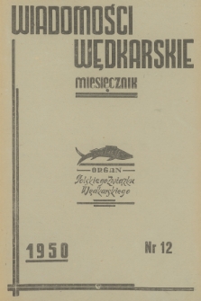 Wiadomości Wędkarskie : organ Polskiego Związku Wędkarskiego. R.7, 1950, nr 12