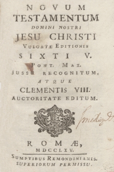 Novum Testamentum Domini Nostri Jesu Christi Vulgatæ Editionis Sixti 5. Pont. Max. Jussu Recognitum, Atque Clementis VIII. Auctoritate Editum