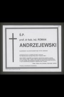 Ś. P. prof. dr hab. inż. Roman Andrzejewski najdroższy i najukochańszy mąż, tatuś i dziadzio przeżywszy lat 82 [...] zasnął w Panu dnia 1 czerwca 1998 r.