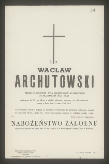 Ś. P. Wacław Archutowski mistrz cukierniczy, były więzień obozu w Oświęcimiu [...] zasnął w Panu dnia 10 maja 1969 roku