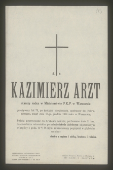 Ś. P. Kazimierz Arzt starszy radca w Ministerstwie P.K.P. w Warszawie przeżywszy lat 75 [...] zmarł dnia 15-go grudnia 1956 roku w W Warszawie