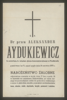 Ś. P. Dr praw Aleksander Aydukiewicz b. notariusz, b. więzień obozu koncentracyjnego w Pustkowie przeżywszy lat 71, zmarł nagle dnia 14 czerwca 1970 r.