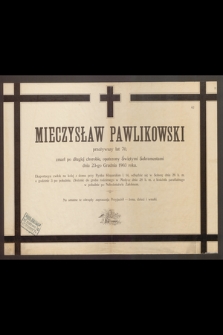 Mieczysław Pawlikowski, przeżywszy lat 70, zmarł [...] 23-go Grudnia 1903 roku
