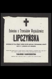 Antonina z Trzeciaków Wojniakiewicz Lipczyńska [...] w dniu 19 marca b. r. przeniosła się do wieczności