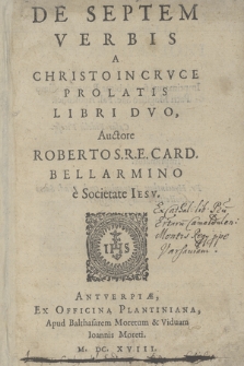 De Septem Verbis A Christo In Crvce Prolatis Libri dvo
