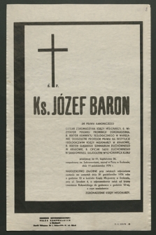 Ś. P. Ks. Józef Baron dr prawa kanonicznego, kapłan Zgromadzenia Księży Misjonarzy […] zasnął w Panu w Krakowie dnia 19 października 1976 r. […]