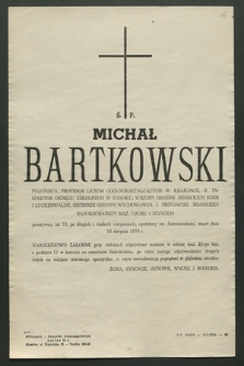 Ś. P. Michał Bartkowski polonista, profesor liceów ogólnokształcących w Krakowie […] zmarł dnia 18 sierpnia 1970 r. […]