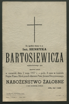 Za spokój duszy ś. p. Inż. Henryka Bartosiewicza najukochańszego ojca odprawione zostanie w czwartek dnia 2 maja 1957 r. [...]
