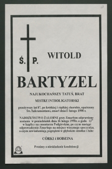 Ś. P. Witold Bartyzel […] zmarł dnia 11 lutego 1998 r. […]