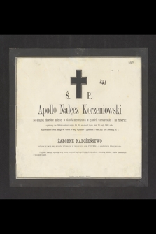 Ś. P. Apollo Nałęcz Korzeniowski [...] mając lat 48, zakończył życie dnia 23 maja 1869 roku [...]