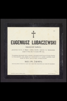 Eugeniusz Lubaczewski : nauczyciel ludowy, [...] zasnął w Panu dnia 9 września 1900 roku
