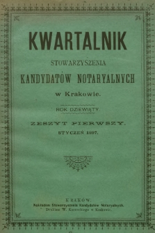 Kwartalnik Stowarzyszenia Kandydatów Notaryalnych w Krakowie. R.9, 1897, zeszyt 1
