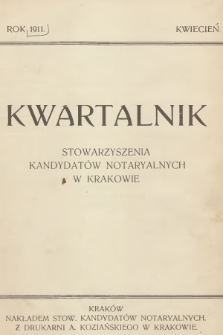Kwartalnik Stowarzyszenia Kandydatów Notaryalnych w Krakowie. 1911, Kwiecień