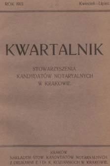 Kwartalnik Stowarzyszenia Kandydatów Notaryalnych w Krakowie. 1913, Kwiecień-Lipiec 