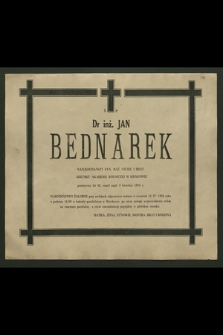 Dr inż. Jan Bednarek […] adiunkt Akademii Rolniczej w Krakowie przeżywszy lat 42, zmarł nagle 8 kwietnia 1984 r. [...]