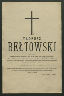 Tadeusz Bełtowski mgr praw […] zmarł nagle dnia 11 lutego 1985 r. w wieku 70 lat […]