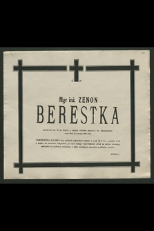 Mgr inż. Zenon Berestka przeżywszy lat 68 […] zmarł dnia 12 stycznia 1991 roku [...]
