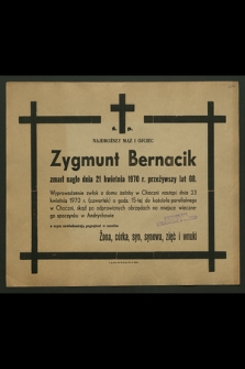 Najdroższy mąż i ojciec Zygmunt Bernacik zmarł nagle dnia 21 kwietnia 1970 r. przeżywszy lat 68 […]