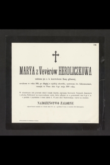 Marya z Vevèrów Herdliczkowa wdowa po c. k. kontrolorze Kasy głównej, urodzona w roku 1818 [...] zasnęła w Panu dnia 6-go maja 1899 roku [...]