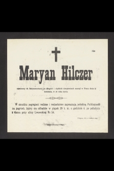 Maryan Hilczer [...] zasnął w Panu dnia 27 kwietnia w 26 roku życia [...] Podgórze, dnia 28 kwietnia 1898