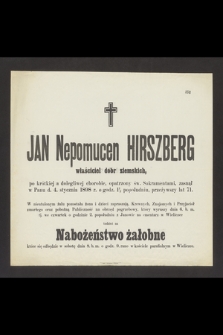 Jan Nepomucen Hirszberg właściciel dóbr ziemskich [...] zasnął w Panu d. 4. stycznia 1898 r. [...] przeżywszy lat 71 [...]