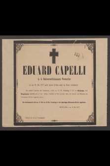 Eduard Capelli k. k. Salzverschleissamts Verwalter ist am 10. Mai 1877 nach kurzen Leiden sanft im Herrn entschtafen [...]