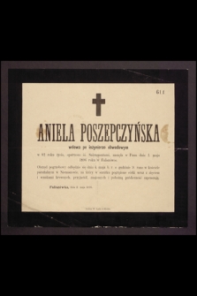 Aniela Poszepczyńska wdowa po inżynierze obwodowym w 82 roku życia, [...] zasnęła w Panu dnia 1. maja 1896 roku we Faliszówce [...]