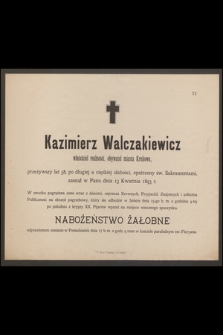 Kazimierz Walczakiewicz [...] zasnął w Panu dnia 13 kwietnia 1833 r.