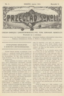 Przegląd Sokoli : organ Okręgu I (Krakowskiego) Pol. Tow. Gimnast. Sokolich. R.5, 1913, nr 3