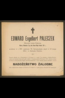 Edward Englebert Paleczek Obywatel miasta Krakowa [...] urodzony w r. 1807 […] zmarł d. 24 Lutego 1894 r. w Zakładzie Helclów […]