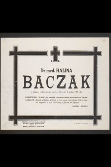 Ś.p. dr med. Halina Baczak [...] zasnęła w Panu dnia 4 grudnia 1967 roku [...]