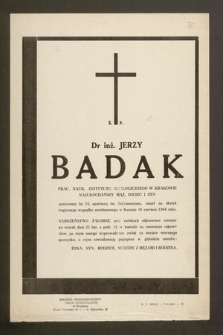 Ś.p. Dr inż.. Jerzy Badak prac. nauk. Instytutu Geologicznego w Krakowie [...] zmarł na skutek tragicznego wypadku autobusowego w Koninie 16 czerwca 1966 roku [...]