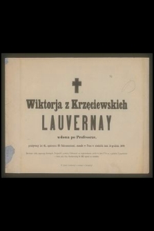 Wiktorja z Krzęciewskich Lauvernay wdowa po profesorze [...] zasnęła w Panu w niedzielę dnia 15 grudnia 1878 [...]