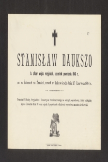 Stanisław Daukszo b. oficer wojsk rosyjskich, uczestnik powstania 1863 r., ur. w Żdanach na Żmudzi, zmarł w Rakowicach dnia 26 czerwca 1894 r. [...]