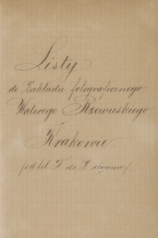 „Listy do zakładu fotograficznego Walerego Rzewuskiego w Krakowie” z lat 1861-1889. T. 6, Taczanowska-Żółtowska